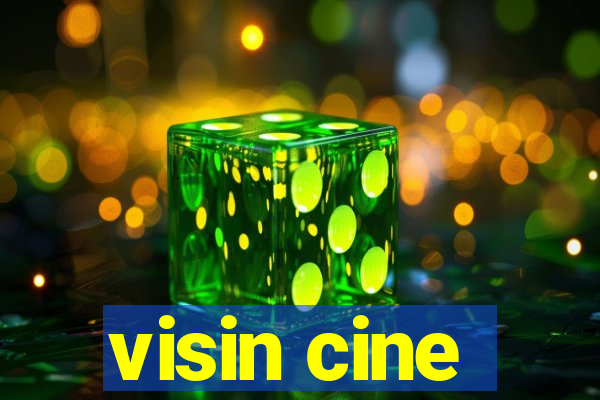 visin cine